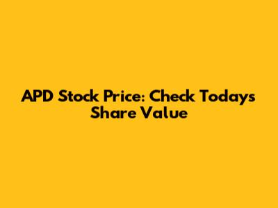 APD Stock Price: Check Today's Share Value
