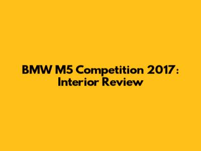BMW M5 Competition 2017: Interior Review