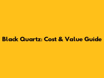 Black Quartz: Cost & Value Guide