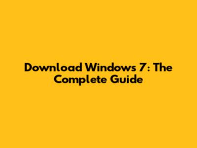 Download Windows 7: The Complete Guide