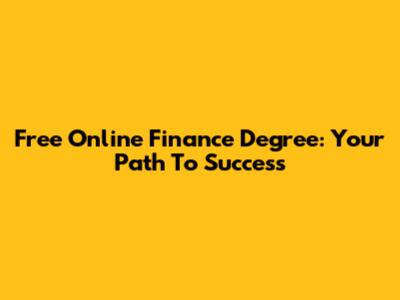 Free Online Finance Degree: Your Path To Success