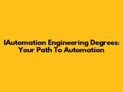 IAutomation Engineering Degrees: Your Path To Automation
