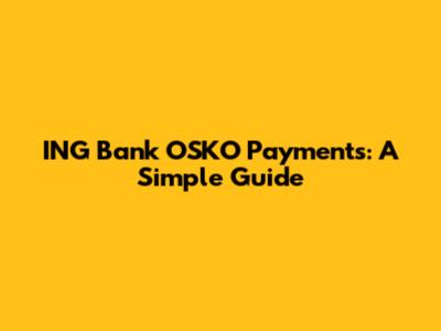 ING Bank OSKO Payments: A Simple Guide