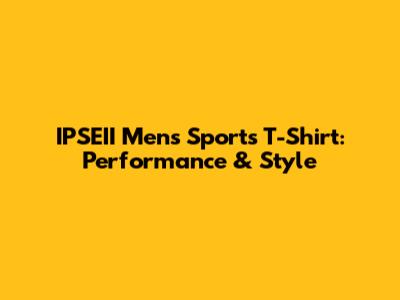 IPSEII Men's Sports T-Shirt: Performance & Style