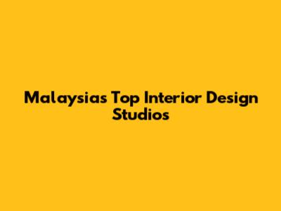 Malaysia's Top Interior Design Studios