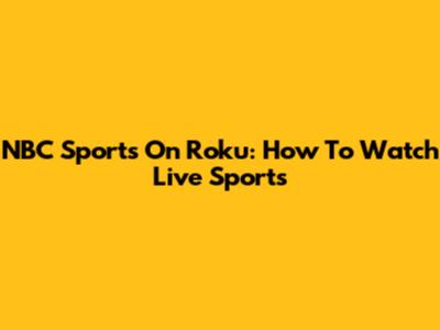 NBC Sports On Roku: How To Watch Live Sports