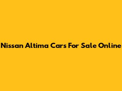 Nissan Altima Cars For Sale Online