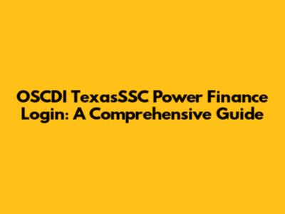 OSCDI TexasSSC Power Finance Login: A Comprehensive Guide