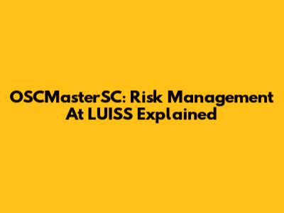 OSCMasterSC: Risk Management At LUISS Explained