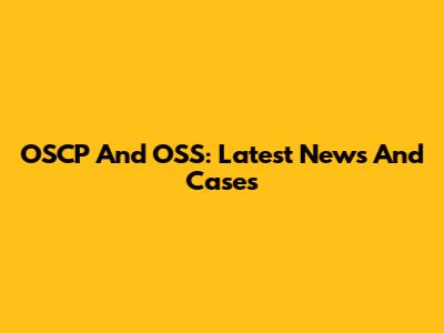 OSCP And OSS: Latest News And Cases