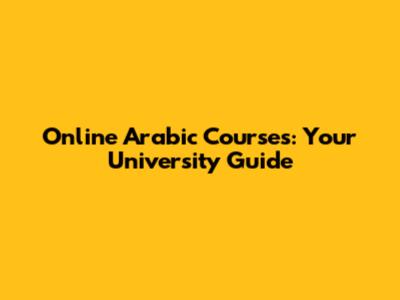 Online Arabic Courses: Your University Guide