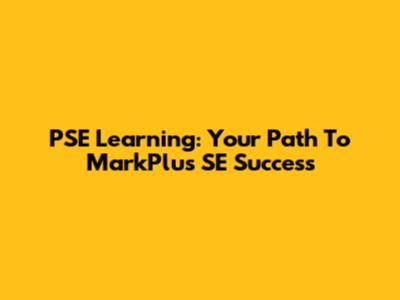 PSE Learning: Your Path To MarkPlus SE Success