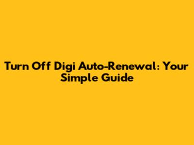 Turn Off Digi Auto-Renewal: Your Simple Guide