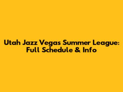 Utah Jazz Vegas Summer League: Full Schedule & Info